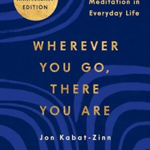 Wherever You Go, There You Are