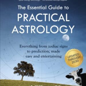 The Essential Guide to Practical Astrology