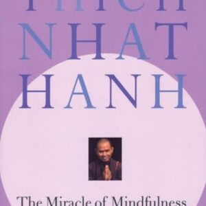 The Miracle of Mindfulness