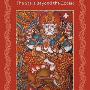 The Nakshatras: The Stars Beyond the Zodiac